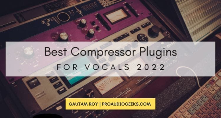 Compressor Plugins for Vocals
