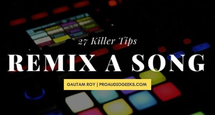 Killer Tips to Remix a Song
