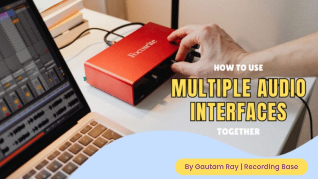 How to Use Multiple Audio Interfaces Together