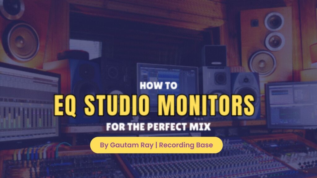 How to EQ Studio Monitors for the Perfect Mix