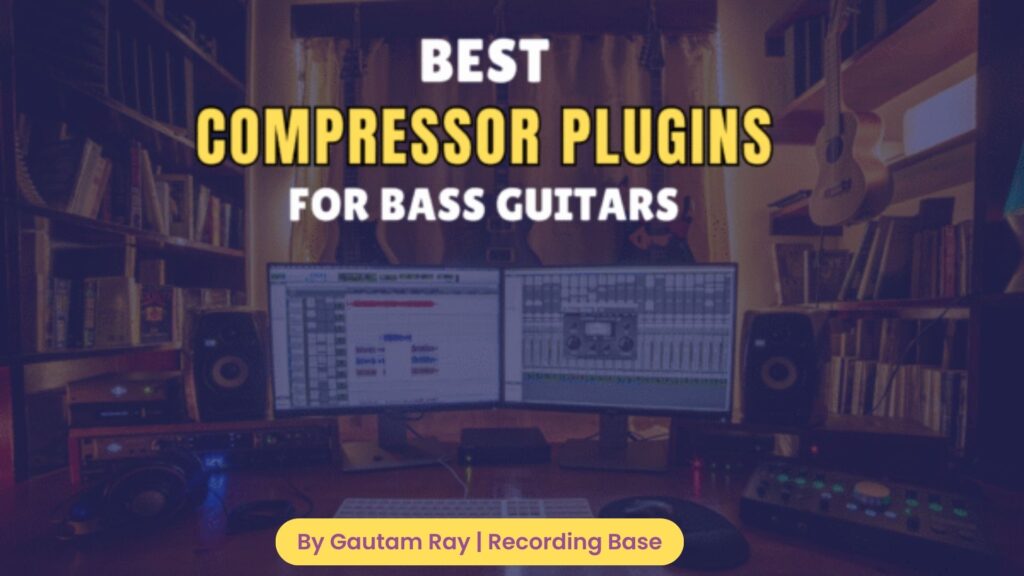 Best Compressor Plugins For Bass Guitars